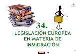 LEGISLACIÓN EUROPEA EN MATERIA DE INMIGRACIÓN · 2014-01-22 · 10 ÍNDICE 34 LEGISLACIÓN EUROPEA EN MATERIA DE INMIGRACIÓN 895 Directiva 2003/86 CE del Consejo, de 23 de septiembre