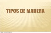 TIPOS DE MADERA - Universidad Iberoamericana · AGLOMERADOS Son restos de tipos de madera que se trituran (virutas, serrines, ramas), mezclan y calientan, y se convierten en tableros