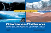 Glaciares Chilenos: Reservas Estratégicas de Agua Dulce · 2015-04-09 · Glaciares Chilenos: Reservas Estratégicas de Agua Dulce • SNA - Chile Sustentable 3 Los glaciares son