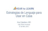Estrategias de Lenguaje para Usar en Casaoirparaaprender.org/communities/webinar_docs/Webinar 2... · 2017-05-24 · Estrategias de Lenguaje para Usar en Casa Ana Caballero, MD Utah