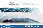 Ingeniería de Servicios Industriales - Tamoin · 2019-09-25 · prestar soluciones integradas y con vocación de contribuir al cumplimiento de los objetivos de sus Clientes. TAMOIN: