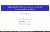 Qualitatively reliable numerical models of time-dependent problems · 2017-09-21 · Qualitatively reliable numerical models of time-dependent problems Istv an Farag o Farkas Mikl
