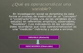 ¿Qué es operacionalizar una variable? - WordPress.com · 2015-09-03 · ¿Qué es operacionalizar una variable? En investigación social se denomina de esta forma al proceso de