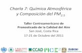 Charla 7: Química Atmosférica y Composición del PM2mce2.org/.../2011/costarica/docs/7_Quimica_Espanol.pdf · 2014-01-20 · – Cambios en el entorno de los monitores (ubicación,