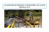 LA GESTIÓN DE RIESGOS Y DESASTRES EN LA EPS SEDACAJ S.A. · Proyecto: Reposición de las compuertas de la captación de agua en condiciones que aseguren la captación de agua cruda