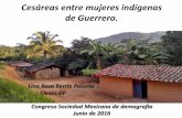 Cesáreas entre mujeres indígenas de Guerrero....Esta presentación es parte de mi proyecto actual de investigación posdoctoral sobre medicalización del proceso reproductivo y utilización