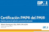 Certificación PMP® del PMI® · 2016-03-11 · Dar orientación en áreas de desarrollo para asegurar la relevancia de profesionales certificados . Incentivar y reconocer las oportunidades