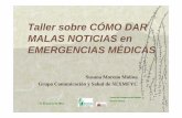 Taller sobre CÓMO DAR MALAS NOTICIAS en EMERGENCIAS …Grupo Comunicación y Salud de SEXMFYC Unidad de Emergencias de Badajoz Sesiones Clínicas 21 de marzo de 2012. Unidad de Emergencias