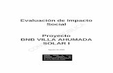 Evaluación de Impacto Social Proyecto BNB VILLA AHUMADA … · 2019-03-12 · Evaluación de Impacto Social Proyecto BNB VILLA AHUMADA SOLAR I Agosto de 2016 VERSIÓN PÚBLICA. Se