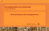 Fundamentos de Internet - Universidad de Sevillatrajano.us.es/docencia/FundamentosDeInternet/Presentacion.pdf · Después de la Clase: repaso el tema, intento hacer ejercicios de