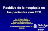 Recidiva de la neoplasia en los pacientes con ETV · 2015-11-10 · Recidiva de la neoplasia en los pacientes con ETV Dr. A. Riera-Mestre Unitat Funcional de MTV Servei de Medicina