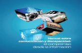 Manual sobre comunicación y discapacidad: el compromiso … · 2019-06-18 · de trabajo de cada tipo de medio. Manual sobre comunicación y discapacidad: 10 ... La importancia de