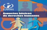 ISBN: 978-607-729-374-3 · Aspectos básicos de derechos humanos, editado por la Comisión Nacional de los Derechos Humanos, se terminó de imprimir en julio de 2018 en los talleres