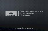 CATÁLOGO - Schiavetti... 1 Desde 1861, la marca SCHIAVETTI es una referencia importante para el mercado de procesamiento de metales. SCHIAVETTI Lamiere forate produce mas de 1,7 millones