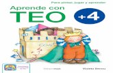 Teo +4, Aprende con...Aprende con TEO Aprende con +4 Para pintar, jugar y aprender Violeta Denou Cuaderno repleto de divertidas actividades creadas para reforzar los aprendizajes.