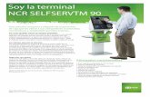 Soy la terminal NCR SELFSERVTM 90 - ScanSource Latin America · NCR se reserva el derecho a modi˜car las especi˜caciones sin previo aviso. Todas las características, funciones