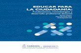 EDUCAR PARA LA CIUDADANÍA · LA CIUDADANÍA: Fundamentos, metodologías y desarrollo profesional docente La Universidad de Chile, por la naturaleza de su misión institucional y
