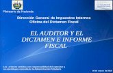 EL AUDITOR Y EL DICTAMEN E INFORME FISCAL. · 2018-06-21 · Importancia del Dictamen e Informe Fiscal •Para el Fisco : Un medio indirecto de fiscalización, que beneficia la recaudación