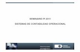 SEMINARIO PI 2011 SISTEMAS DE CONTABILIDAD OPERACIONAL · 2019-05-30 · Contabilidad -Procesos CONCENTRADORA Mineral Propio Mineral Externo Tratamiento Escorias Concentrados Externos