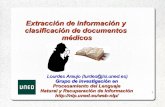 Extracción de información y clasificación de …1 Extracción de información y clasificación de documentos médicos Lourdes Araujo (lurdes@lsi.uned.es) Grupo de investigación