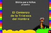 El Comienzo de la Tristeza del Hombre - cbpoc.netcbpoc.net/filedownload.php?furl=/admin/upload/pdf2603.pdf · El Comienzo de la Tristeza del Hombre Biblia para Niños presenta. Escrito