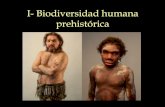 I- Biodiversidad humana prehistóricanos permite concluir que los humanos del Paleolítico Superior poseían habilidades equivalentes a las nuestras. Para muchos antropólogos esto