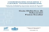 Guía Didáctica de Educación Física Escolar · 2018-04-19 · PRE SEN TACIÓN A finales del año 2002 y comienzos del 2003, así rezan los respectivos colofones, la Coordinación