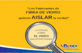 “Los Fabricantes de FIBRA DE VIDRIO quieren AISLAR Prodex vrs Fibra de Vidrio.pdf · La fibra de vidrio es un tipo de fibra vítrea sintética (synthetic vitreous fiber oSVF, por