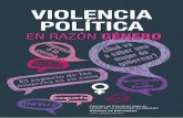 VIOLENCIA POLÍTICA · 2019-12-06 · VIOLENCIA POLÍTICA EN RAZÓN DE GÉNERO 1 VIOLENCIA POLÍTICA EN RAZÓN DE GÉNERO El problema no era mi cuerpo no eran, ni mis ojos, ni mi