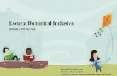 Escuela Dominical Inclusiva - nuevasgeneraciones.cl · Escuela Dominical Inclusiva Inclusión y Nee en el Aula Maricelli Gajardo Lagos ... la escuela algunas barreras que le dificultan
