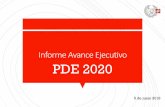 Informe Avance Ejecutivo · 2018-07-04 · Informe Avance Ejecutivo PDE 2020 5 de junio 2018 . Eje I. COLEGIO-ESCUELAS Actividades realizadas • Elaboración de un documento sobre