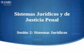Sistemas Jurídicos y de Justicia Penal - UNID · Una vez estudiadas algunas particularidades de los sistemas jurídicos, conocida la familia de la que surge nuestro actual sistema