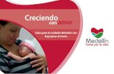 Carlos Mario Ramírez Ramírez Creciendoamor · La Secretaría de Salud de Medellín cuenta con un programa de atención a los recién nacidos con bajo peso al nacer, en el cual se