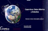 Copernicus: Datos Abiertos y Gratuitos...Copernicus •Copernicus es un programa señero de la Unión Europea para: •Monitorear la Tierra, su Medio Ambiente y sus Ecosistemas •Planificar