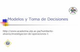 Modelos y Toma de Decisiones - Technological University of ... · H. R. Alvarez A., Ph. D. Toma de decisiones Keeney (2004) define decisiones como situaciones donde se reconce que