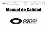 MANUAL DE CALIDAD · presente Manual de Calidad, que muestra los alcance del Sistema de Gestión de Calidad de Canal Once, incluyendo detalles y justificación de exclusiones, así