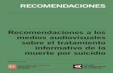 Recomendaciones a los medios audiovisuales sobre el tratamiento informativo de la ... · 2019-07-17 · La conducta suicida es un problema complejo y multifactorial. Nunca se produce