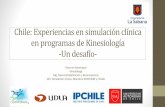 Chile: Experiencias en simulación clínica en programas de ... · Chile: Experiencias en simulación clínica en programas de Kinesiología-Un desafío-Victoria Sotomayor Kinesióloga