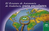 El Estatuto de Autonomía de Andalucía para escolares · 2010-01-15 · habido que superar hasta alcanzar esa libertad. El carácter liberal de Andalucía se demostró muy pronto,