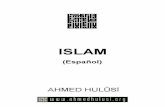 el ISLAM - Ahmed Hulusilibroesoterico.com/biblioteca/islam/El ISLAM Espanol.pdf · Tan pronto como se comprenda el significado de "Allah" como diferente a cualquier concepto de un