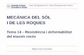 MECÀNICA DEL SÒL I DE LES ROQUES · Miguel Cano González MECÀNICA DEL SÒL I DE LES ROQUES Tema 14 – Resistència i deformabilitat del massís rocós Dept. d'Enginyeria Civil