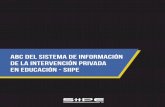 ABC del Sistema de Información de la Intervención Privada ... · Este documento es el ABC del SIIPE, que contiene información básica para acompañar los procesos de registro,