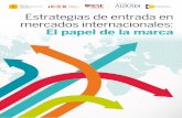 Estrategias de entrada en mercados internacionales: El ... · internacionalización de las marcas españolas es un asunto clave en el desarrollo de nuestro país. Nuestro convencimiento