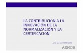 LA CONTRIBUCIÓN A LA INNOVACIÓN DE LA NORMALIZACIÓN Y … · desarrolladas por el AEN/CTN 166 “I+D+i” Definiciones de Investigación, Desarrollo e Innovación Tecnológica