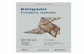 KIRIGAMI: FREDERIC SABATE - Zaragoza · cinante arte que es el kirigami. A lo largo del proceso creativo, puedo continuar usando todo lo que he aprendido, ex-perimentado y aprendido.