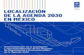 LOCALIZACIÓN DE LA AGENDA 2030 EN MÉXICO...En septiembre de 2015, México adoptó la Agenda 2030 para el Desarrollo Sostenible. En ella se establecieron 17 Objetivos de Desarrollo