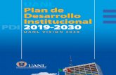 UANL Plan de · Plan de Desarrollo Institucional 20192030 UANL 2 Para hacer realidad este proyecto de Visión 2020, el Plan de Desarrollo Institucional 2012-2020 considera 10 programas