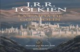 J.R.R....de El Hobbit. Estudió diseño gráfi co y la representación de los mitos celtas y nórdicos, y ha ilustrado un amplio abanico de libros. LA CAÍDA DE GONDOLIN J.R.R. TOLKIEN