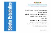 Saldos de Cuentas Fiscales del Sector Público No Financiero en la … · 2013-07-09 · “Saldos de Cuentas Fiscales en la Banca Privada expresados en Moneda Extranjera”. ...