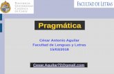Pragmática - César Antonio Aguilar · pragmática del destinatario . Finalmente, nuestra última unidad de análisis es el concepto de intención comunicativa (o también intención,